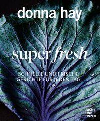 Kochbuch Super Fresh - Jeden Tag schnell und leicht gekocht - von Donna Hay