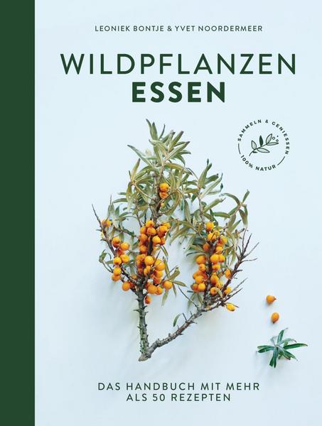 Kochbuch Wildpflanzen essen - Das Handbuch mit mehr als 50 Rezepten
