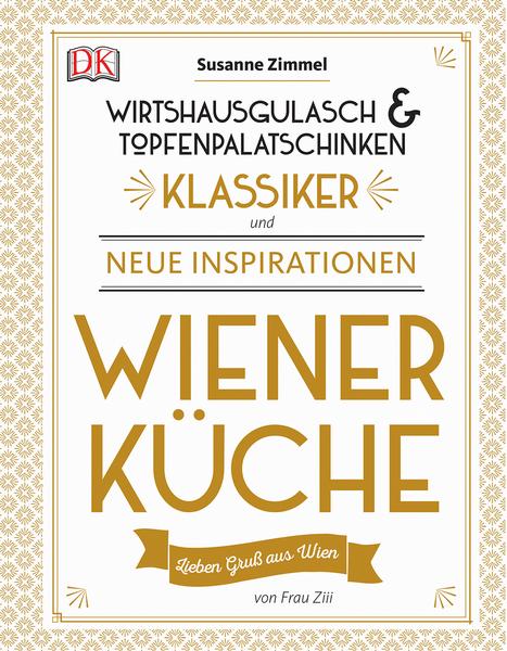 Kochbuch Klassiker der Wiener Küche und neue Inspirationen im Kochbuch von Frau Ziii
