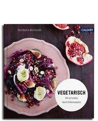 Kochbuch Vegetarisch - 50 schnelle Wohlfühlrezepte