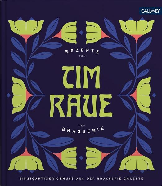 Kochbuch Tim Raue - Rezepte aus der Brasserie Colette