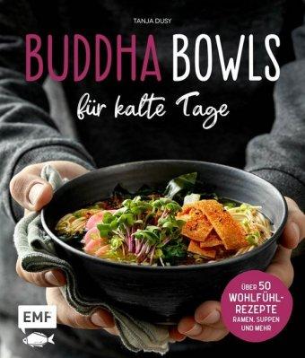 Kochbuch Buddha Bowls für kalte Tage - 50 gesunde Wohlfühl-Rezepte – Ramen, Suppen & Mehr.