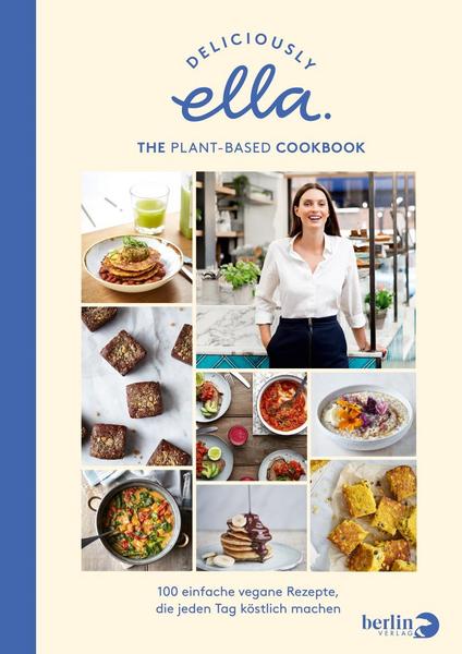 Kochbuch Deliciously Ella. The Plant-Based Cookbook. 100 einfache vegane Rezepte, die jeden Tag köstlich machen - von Ella Woodward Mills