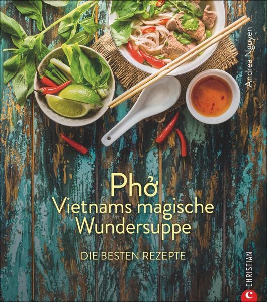 Kochbuch Pho - Vietnams magische Wundersuppe. Die besten Rezepte.