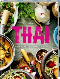 Kochbuch - Thai - über 80 authentische Rezepte für jeden Tag - von Tove Nilsson