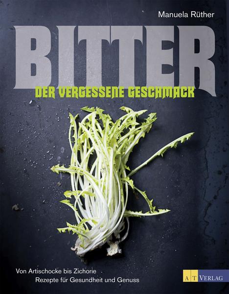 Kochbuch Bitter - der vergessene Geschmack