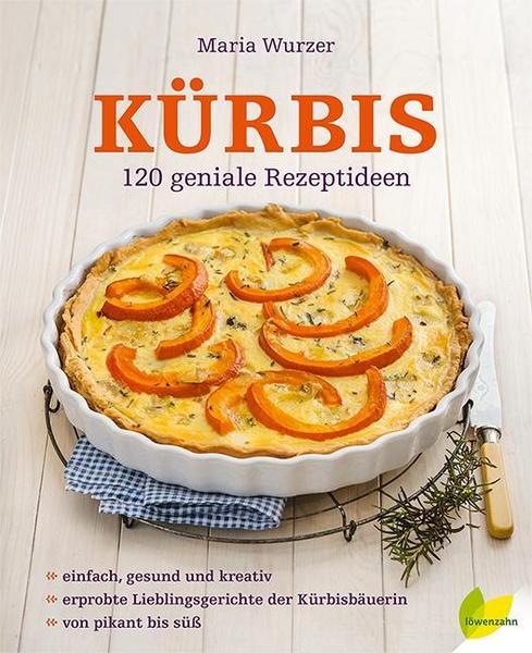 Kochbuch Kürbis. 120 geniale Rezeptideen von Maria Wurzer