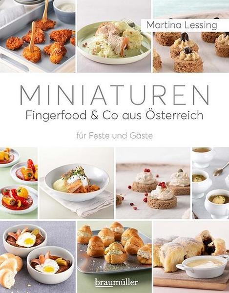 Kochbuch Miniaturen. Fingerfood & Co aus Österreich. Von Martina Lessing.