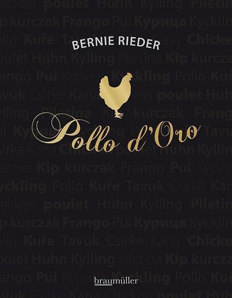 Kochbuch Pollo d'Oro - Bernie Rieders goldenes Buch vom Huhn - mehr Huhn geht nicht