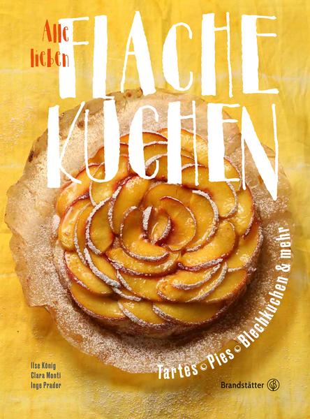 Kochbuch - Alle lieben flache Kuchen - Tartes, Pies, Blechkuchen & mehr.