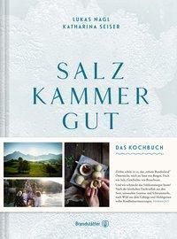 Kochbuch Salzkammergut - Das Kochbuch von Lukas Nagl und Katharina SeiserDas Kochbuch von Lukas Nagl und Katharina Seiser