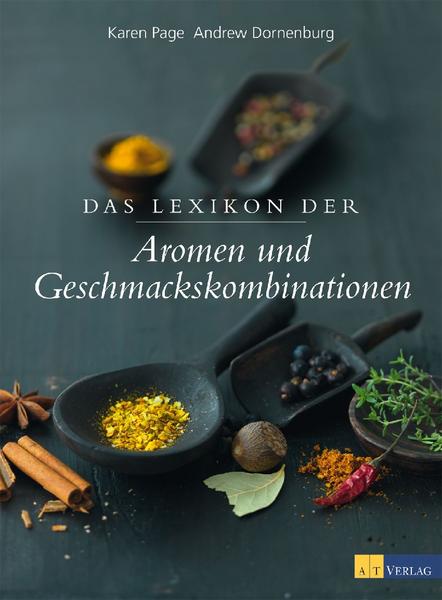 Kochbuch - Das Lexikon der Aromen- und Geschmackskombinationen - von salzig, sauer, bitter und süß.