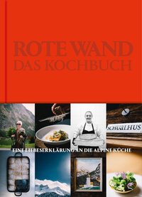 Kochbuch Rote Wand. Das Kochbuch. Eine Liebeserklärung an die alpine Küche.