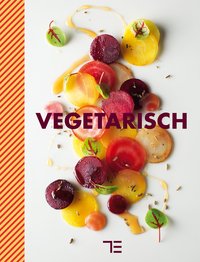 Kochbuch - Das vegetarische Kochbuch aus der Teubner Edition - Zutaten - Küchenpraxis - Rezepte