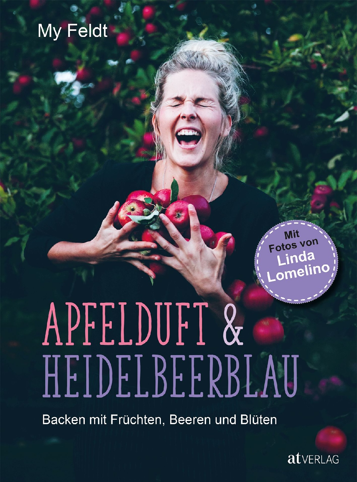 Kochbuch Apfelduft & Heidelbeerblau - Backen mit Früchten, Beeren und Blüten. Von My Feldt und Linda Lomelino.