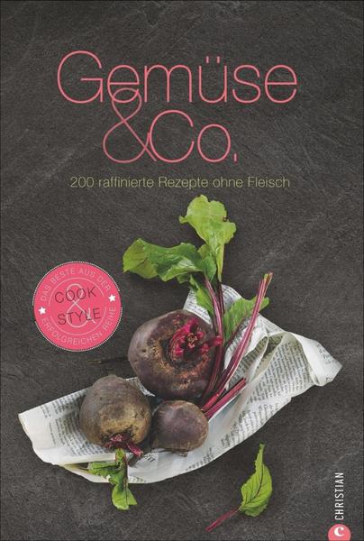 Kochbuch - Gemüse & Co. - Eine Auswahl von 200 der besten Gemüse-Rezepte aus der erfolgreichen Reihe Cook & Style