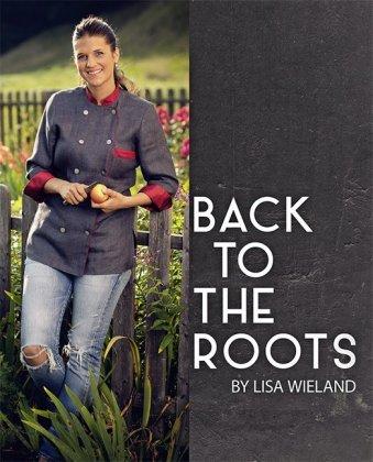 Kochbuch Back to the Roots -  Lisa Wielands Weltküche in Kärnten