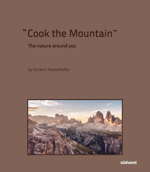 Kochbuch Cook The Mountain. The Nature Around You. Deutschsprachige Ausgabe. Von Norbert Niederkofler.