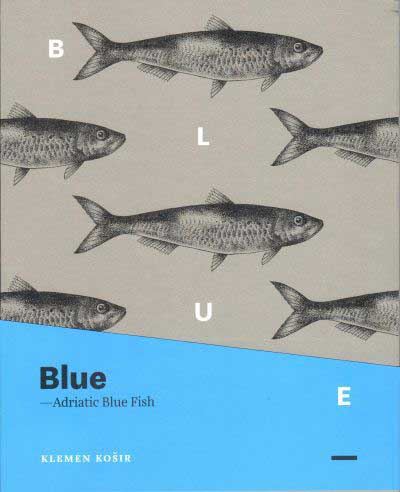 Kochbuch Blue: Adriatic Blue Fish