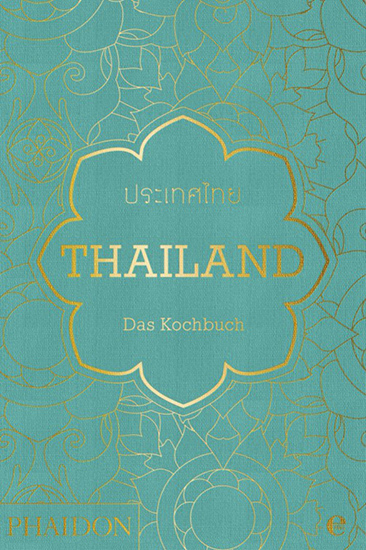 Thailand. Das Kochbuch - Die Bibel der thailändischen Küche