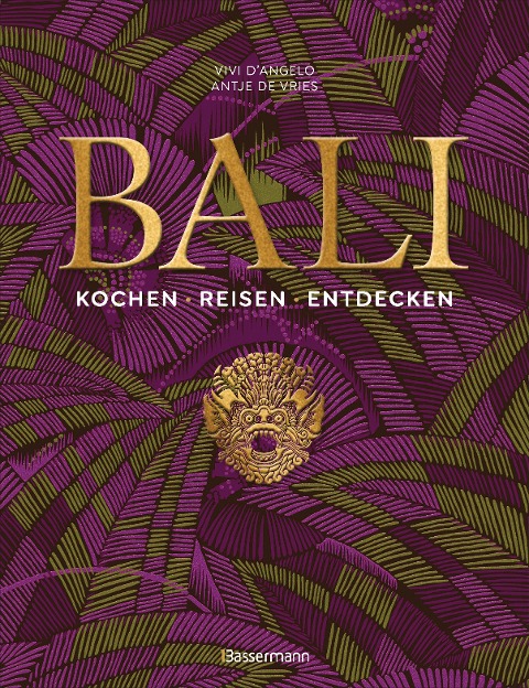 Bali. Kochen - Reisen - Entdecken.