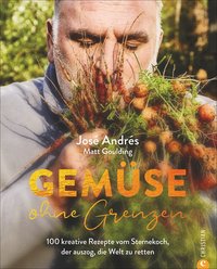 Kochbuch Gemüse ohne Grenzen - 100 kreative Rezepte von José Andrés, dem Sternekoch, der auszog, die Welt zu retten
