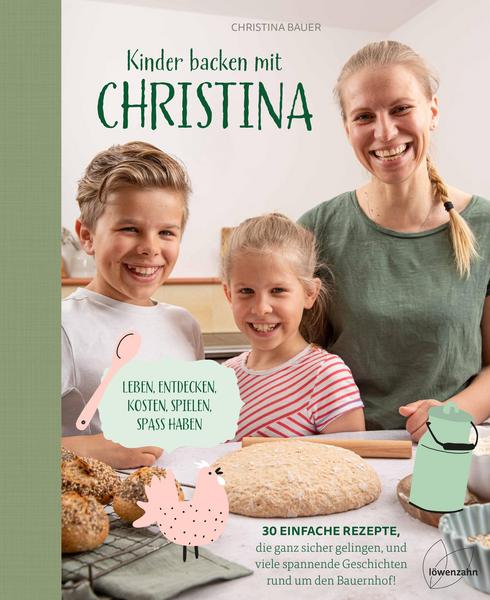 Kochbuch Kinder backen mit Christina - 30 einfache Rezepte, die ganz sicher gelingen, und viele spannende Geschichten rund um den Bauernhof