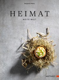 Kochbuch Heimat weite Welt - Das Kochbuch vom Sternerestaurant Maerz