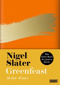 Kochbuch Greenfeast. Herbst & Winter - Nigel Slaters vegetarische Jahreszeiten