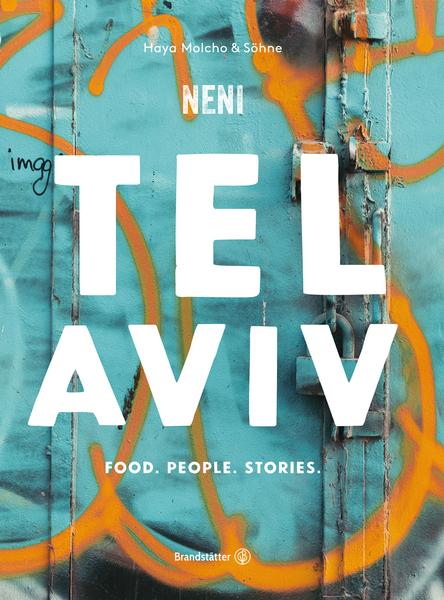 Kochbuch - Tel Aviv by Neni - Food. People. Stories.