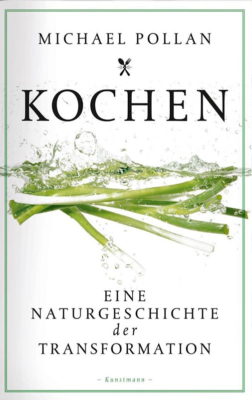 Kochbuch - Kochen. Eine Naturgeschichte der Transformation - von Michael Pollan