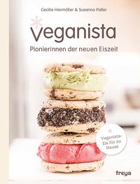 Kochbuch Veganista - Pionierinnen der neuen Eiszeit - Eiscreme ohne Milch und Ei aber mit vollem Geschmack