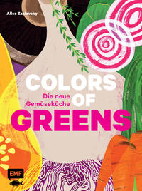Kochbuch Colors of Greens – Die neue Gemüseküche nach Farben. Von Alice Zaslavsky.