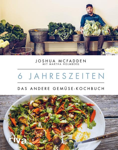 Kochbuch 6 Jahreszeiten - das andere Gemüse Kochbuch. Von Joshua McFadden.