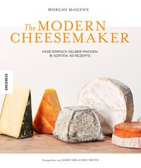 Kochbuch The Modern Cheesemaker - Käse einfach selber machen. 18 Sorten, 40 Rezepte